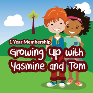Growing up with Yasmine and Tom 1 Year Membership
